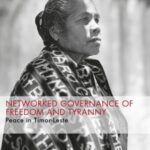 Networked Governance of Freedom and Tyranny: Peace in Timor-Leste