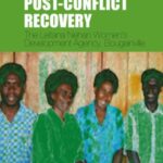 NGOs and Post-Conflict Recovery: The Leitana Nehan Women’s Development Agency, Bougainville