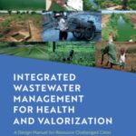 Integrated Wastewater Management for Health and Valorization: A Design Manual for Resource Challenged Cities