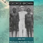 Pacific Missionary George Brown: 1835-1917: Wesleyan Methodist Church