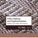 Policy Making and Implementation: Studies from Papua New Guinea
