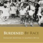 Burdened By Race: Coloured Identities in Southern Africa