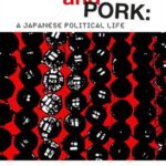 Power and Pork: A Japanese Political Life