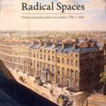 Radical Spaces: Venues of popular politics in London, 1790–c. 1845