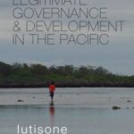 Rule of Law, Legitimate Governance & Development in the Pacific