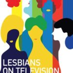 Lesbians on Television: New Queer Visibility & the Lesbian Normal