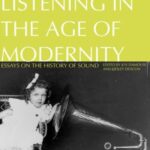 Talking and Listening in the Age of Modernity: Essays on the history of sound
