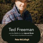 Ted Freeman and the Battle for the Injured Brain: A case history of professional prejudice
