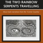 The Two Rainbow Serpents travelling: Mura track narratives from the 'Corner Country'
