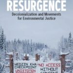 Indigenous Resurgence: Decolonialization and Movements for Environmental Justice
