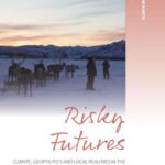 Risky Futures: Climate, Geopolitics and Local Realities in the Uncertain Circumpolar North