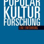 Populärkulturforschung: Eine Einführung