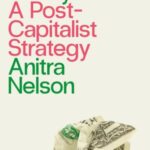 Beyond Money: A Postcapitalist Strategy