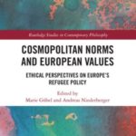 Cosmopolitan Norms and European Values: Ethical Perspectives on Europe's Refugee Policy
