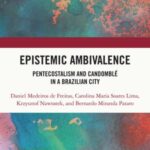 Epistemic Ambivalence: Pentecostalism and Candomblé in a Brazilian City
