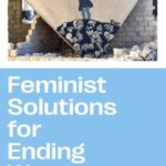 Feminist Solutions for Ending War