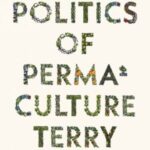 The Politics of Permaculture