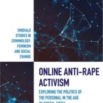 Online Anti-Rape Activism: Exploring the Politics of the Personal in the Age of Digital Media