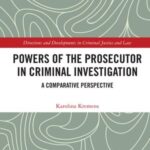 Powers of the Prosecutor in Criminal Investigation: A Comparative Perspective