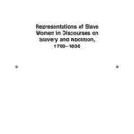 Representations of Slave Women in Discourses on Slavery and Abolition, 1780–1838