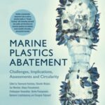 Marine Plastics Abatement Volume 1: Challenges, Implications, Assessments and Circularity