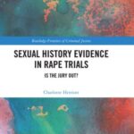 Sexual History Evidence in Rape Trials: Is the Jury Out?