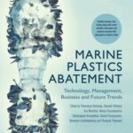 Marine Plastics Abatement Volume 2: Technology, Management, Business and Future Trends