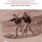 ¿Esado irresponsable o responsable?: La responsabilidad patrimonial del estado colombiano luego de la guerra civil de 1876–1877