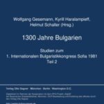 1300 Jahre Bulgarien: Studien zum 1. Internationalen Bulgaristikkongress Sofia 1981. Teil 2