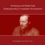 Anklang Und Widerhall: Dostojewskij in Medialen Kontexten