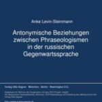 Antonymische Beziehungen zwischen Phraseologismen in der russischen Gegenwartssprache