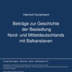 Beitraege zur Geschichte der Besiedlung Nord- und Mitteldeutschlands mit Balkanslaven