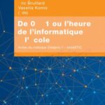 De 0 à 1 ou l’heure de l’informatique à l’école: Actes du colloque Didapro 7 – DidaSTIC