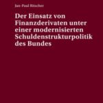 Der Einsatz von Finanzderivaten unter einer modernisierten Schuldenstrukturpolitik des Bundes