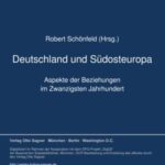 Deutschland und Südosteuropa. Aspekte der Beziehungen im Zwanzigsten Jahrhundert
