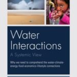 Water interactions: A systemic view: Why we need to comprehend the water-climate-energy-food-economics-lifestyle connections