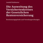 Die Ausweitung des Versichertenkreises der Gesetzlichen Rentenversicherung