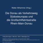 Die Donau als Verkehrsweg Südosteuropas und die Großschiffahrtsstraße Rhein-Main-Donau
