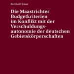Die Maastrichter Budgetkriterien im Konflikt mit der Verschuldungsautonomie der deutschen Gebietskoerperschaften