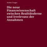 Die neue Finanzwissenschaft zwischen Realitaetsferne und Irrelevanz der Annahmen