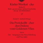 Die Protokollbücher Des ordens Vom Goldenen Vlies - Teil 4: Der Übergang An Das Haus Habsburg (1477 Bis 1480)