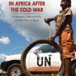 Foreign Intervention in Africa after the Cold War: Sovereignty, Responsibility, and the War on Terror