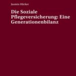 Die Soziale Pflegeversicherung: Eine Generationenbilanz