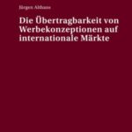 Die Uebertragbarkeit von Werbekonzeptionen auf internationale Maerkte