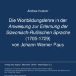 Die Wortbildungslehre in der Anweisung zur Erlernung der Slavonisch-Rußischen Sprache (1705-1729) von Johann Werner Paus