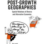 Post-Growth Geographies: Spatial Relations of Diverse and Alternative Economies