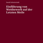 Einfuehrung von Wettbewerb auf der Letzten Meile