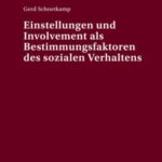 Einstellungen und Involvement als Bestimmungsfaktoren des sozialen Verhaltens