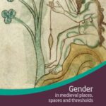 Gender in medieval places, spaces and thresholds