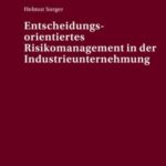 Entscheidungsorientiertes Risikomanagement in der Industrieunternehmung